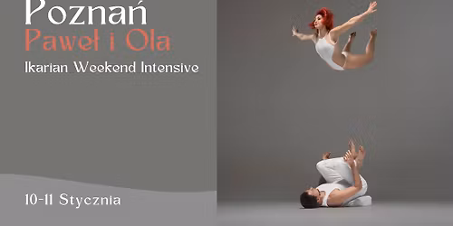 Pozna\u0144 - Ikarian Weekend Intensive z Ol\u0105 i Paw\u0142em