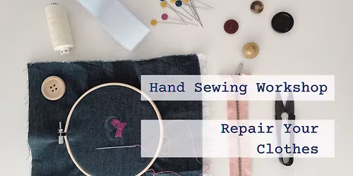 Hand Sewing Workshop \u2013 Repair Your Clothes!