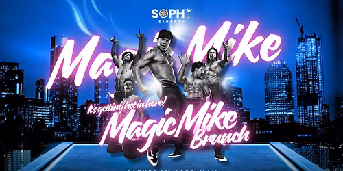 Sophy presents Magic Mike Brunch (2 Time Slots Available)