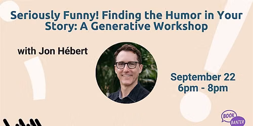 Seriously Funny! Finding the Humor in Your Story: A Generative Workshop