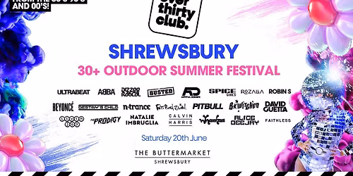 OVER 30's CLUB - Summer Open Air Festival - Shrewsbury \u2022 Buttermarket [PRE-SALE DISCOUNTED TICKETS ON SALE NOW!]