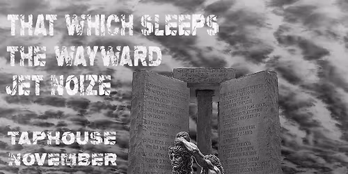 That Which Sleeps, The Wayward, and Jet Noize at The NorfolkTaphouse 