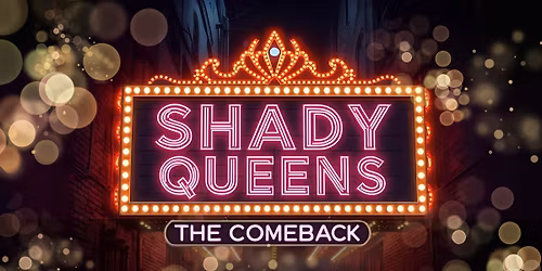 SHADY QUEENS: THE COMEBACK
