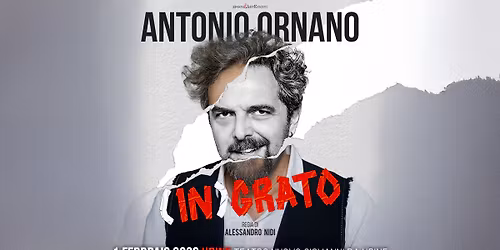 ANTONIO ORNANO \u2013 (In)GRATO \u25cf Teatro Nuovo Giovanni da Udine \u25cf 01.02.2026