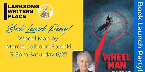 Book Launch Party! Wheel Man by Marcia Calhoun Forecki