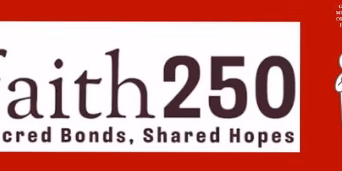 Faith 250: Sacred Bonds, Shared Hopes