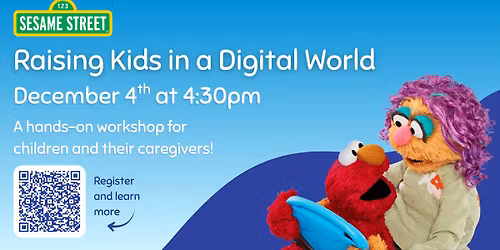 Raising Kids in a Digital World: A Sesame Street Workshop ~ ages 3-5 w\/ caregivers