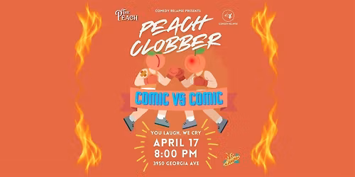 COMEDY RELAPSE PRESENTS THE PEACH CLOBBER ROAST BATTLE!