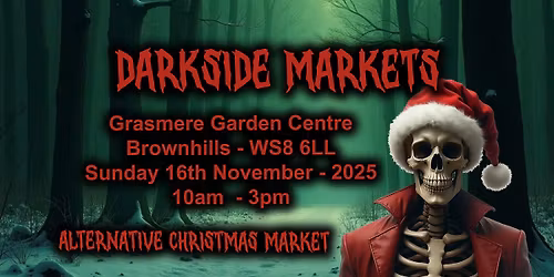 Darkside Markets - Alternative CREEPMAS Market \ud83c\udf84 Grasmere Garden Centre