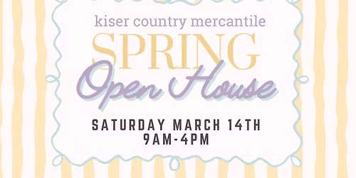 Kiser Country Mercantile - Spring Open House
