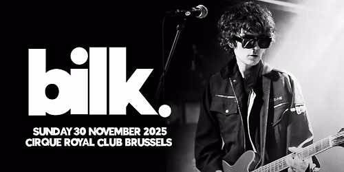 BILK \u2022 LIVE IN EUROPE 2025 TOUR \u2022 CIRQUE ROYAL CLUB