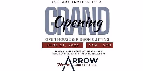 Arrow Land & Title, LLC Open House & Grand Opening Celebration