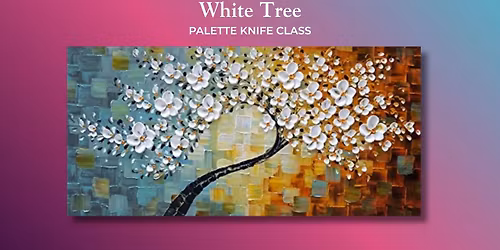 White Tree! PALETTE KNIFE Class