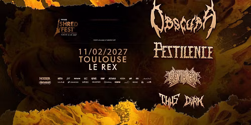 SHRED FEST : OBSCURA & PESTILENCE & CRYPTIC SHIFT & THUS & DVRK | Le Rex de Toulouse 