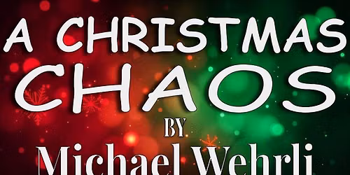 Auditions for A Christmas Chaos by Michael Wehrli