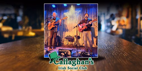 Phil & Foster LIVE at Callaghan's Irish Social Club