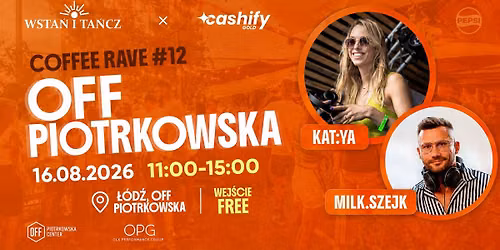 COFFEE RAVE #12 WSTA\u0143 I TA\u0143CZ 16.08 OFF PIOTRKOWSKA