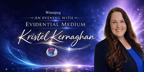 Winnipeg \u2013 An Intimate Evening with Medium Kristel Kernaghan