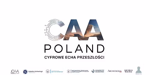 Og\u00f3lnopolska konferencja archeologiczna CAA Polska 2026 Cyfrowe Echa Przesz\u0142o\u015bci
