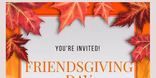 Friendsgiving Day Worship Service