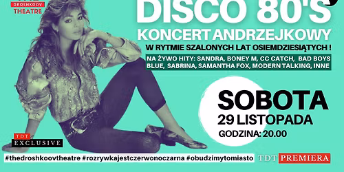 DISCO 80\u2019S \u2013 KONCERT ANDRZEJKOWY W RYTMIE SZALONYCH LAT OSIEMDZIESI\u0104TYCH! - TDT PREMIERA+AFTER PARTY