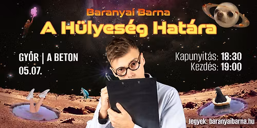 TELTH\u00c1Z | TYOB presents: 05.07. | GY\u0150R | A H\u00fclyes\u00e9g Hat\u00e1ra - Baranyai Barna estje