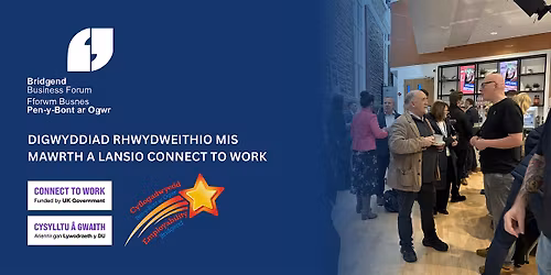 Bridgend Business Forum: March Networking & Connect to Work Launch