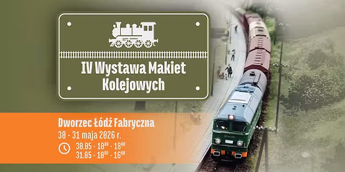 IV Wystawa Makiet Kolejowych na Dworcu \u0141\u00f3d\u017a Fabryczna