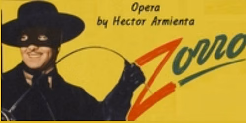 Zorro! by Opera in Williamsburg Virginia, composer: Hector Armienta