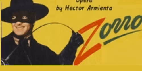 Zorro! by Opera in Williamsburg Virginia, composer: Hector Armienta