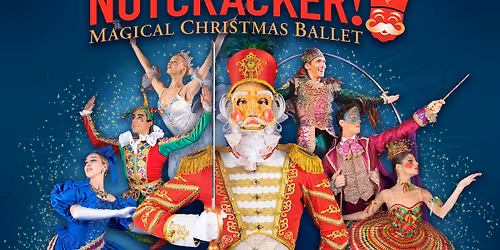 NUTCRACKER! Magical Christmas Ballet