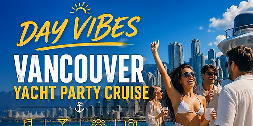 DAY VIBES - VANCOUVER YACHT PARTY CRUISE