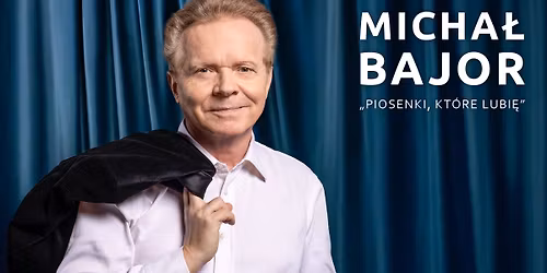 MICHA\u0141 BAJOR \u201ePiosenki, kt\u00f3re lubi\u0119\u201d - PREMIERA