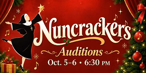 \ud83c\udf84\ud83c\udfb6 OCT 5 & 6 - Auditions for Nuncrackers! \ud83c\udfb6\ud83c\udf84