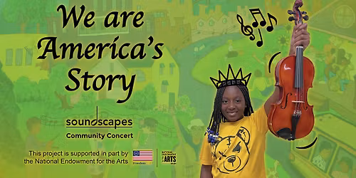 "We are America's Story" a Soundscapes Community Concert
