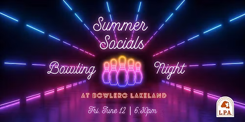 LPA Summer Socials: Bowling Night at Bowlero Lakeland (June 2026)