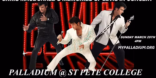 Chris MacDonald's Memories of Elvis in Concert at the Palladium @St Pete College