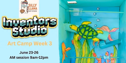 INVENTORS STUDIO ART CAMP! (Wk 3 AM June 23-June 26)
