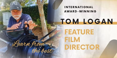 3-DAY, 20-HR Acting\/Directing Intensive w\/Feature-Film Director TOM LOGAN