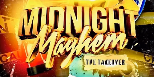 MIDNIGHT MAYHEM THE TAKEOVER 