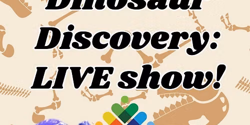 Dinosaur Discovery: LIVE show!