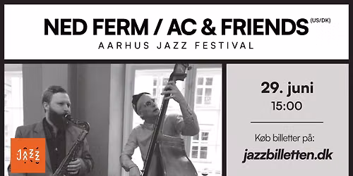 Ned Ferm \/ AC & Friends (US\/DK) \/\/ Erlings Jazz- & \u00d8lbar [mandag]
