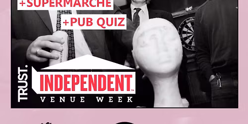 World News + Supermarch\u00e9 + Pub Quiz (Independent Venue Week)
