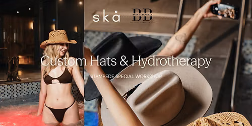 Stampede Cowboy Hat Workshop & Hydrotherapy Experience