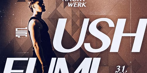 NACHTWERK | USH (NL) | FUMI (JP) | 07.31. | ARZEN\u00c1L | BUDAPEST