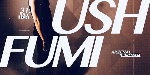 NACHTWERK | USH (NL) | FUMI (JP) | 07.31. | ARZEN\u00c1L | BUDAPEST