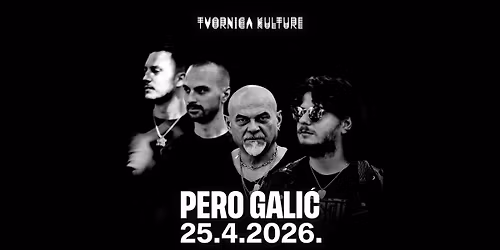 PERO GALI\u0106 \/ 25.04.2026. \/ TVORNICA KULTURE