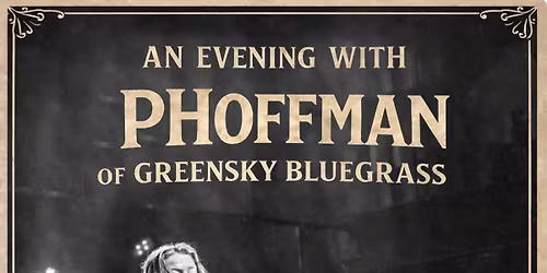 An Evening With phoffman of Greensky Bluegrass