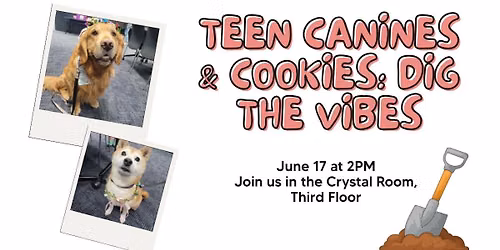 Teen Canines & Cookies: Dig the Vibes (Therapy Dogs)