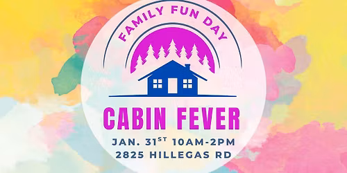 Cabin Fever Family Fun Day: 2026
